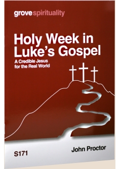 Holy Week in Luke's Gospel by John Proctor
